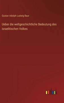 portada Ueber die weltgeschichtliche Bedeutung des israelitischen Volkes (in German)