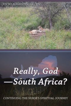 portada Really, God-South Africa?: Continuing the Nurse's Spiritual Journey (en Inglés)