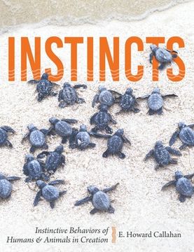 portada Instincts: Instinctive Behaviors of Humans & Animals in Creation (en Inglés)