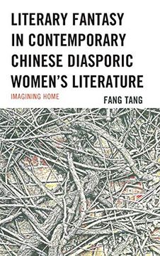 portada Literary Fantasy in Contemporary Chinese Diasporic Women's Literature: Imagining Home (en Inglés)
