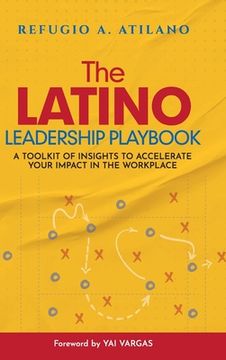 portada The Latino Leadership Playbook: A Toolkit of Insight to Accelerate Your Impact in the Workplace (in English)