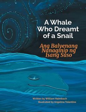 portada A Whale Who Dreamt of a Snail / Ang Balyenang Nanaginip ng Isang Suso: Babl Children's Books in Tagalog and English (en Inglés)