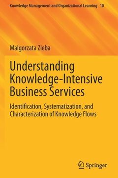 portada Understanding Knowledge-Intensive Business Services: Identification, Systematization, and Characterization of Knowledge Flows (en Inglés)