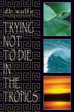 portada Trying Not To Die In The Tropics (en Inglés)