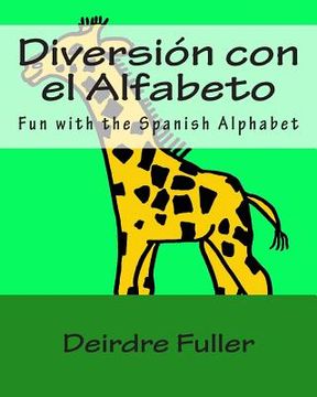 portada Diversión con el Alfabeto: Fun with the Spanish Alphabet (in English)