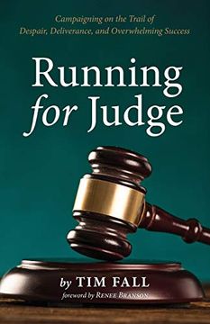 portada Running for Judge: Campaigning on the Trail of Despair, Deliverance, and Overwhelming Success (en Inglés)