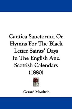 portada cantica sanctorum or hymns for the black letter saints' days in the english and scottish calendars (1880) (en Inglés)