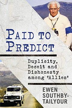portada Paid to Predict: Duplicity, Deceit and Dishonesty Among 'Allies' (en Inglés)