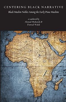 portada Centering Black Narrative: Black Muslim Nobles Among the Early Pious Muslims (en Inglés)