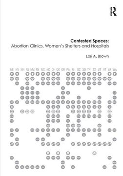 portada Contested Spaces: Abortion Clinics, Women's Shelters and Hospitals: Politicizing the Female Body (en Inglés)