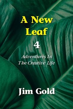 portada A New Leaf 4: Adventures In The Creative Life (en Inglés)