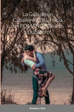 portada La Guía de un Caballero Real Hacia un Romance Divino y Duradero!