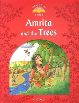 portada Classic Tales Second Edition: Level 2: Amrita and the Trees (en Inglés)