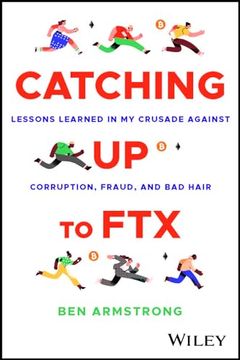 portada Catching up to Ftx: Lessons Learned in my Crusade Against Corruption, Fraud, and bad Hair (en Inglés)