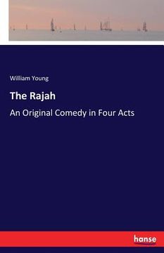 portada The Rajah: An Original Comedy in Four Acts