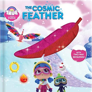 portada True and the Rainbow Kingdom: The Cosmic Feather: With 2-Way Sequins! (en Inglés)