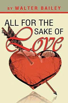portada All for the Sake of Love: A Book for the Lovers at Heart (en Inglés)