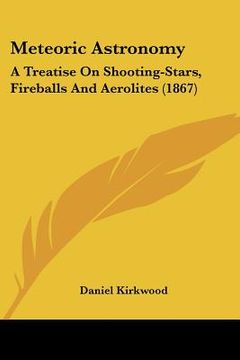 portada meteoric astronomy: a treatise on shooting-stars, fireballs and aerolites (1867) (in English)