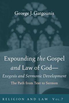 portada Expounding the Gospel and Law of God-Exegesis and Sermonic Development (en Inglés)