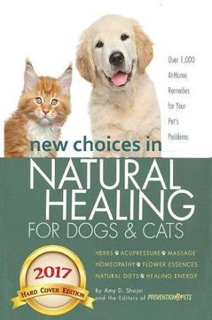 portada New Choices in Natural Healing for Dogs & Cats: Herbs, Acupressure, Massage, Homeopathy, Flower Essences, Natural Diets, Healing Energy