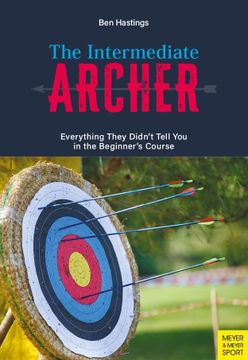 portada The Intermediate Archer: Everything They Didn't Tell you in the Beginner's Course (en Inglés)