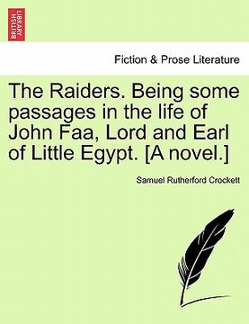 portada the raiders. being some passages in the life of john faa, lord and earl of little egypt. [a novel.] (en Inglés)
