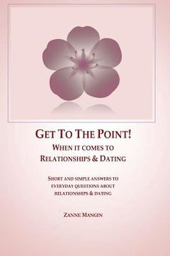 portada Get To The Point!: When It Comes To Relationships & Dating (en Inglés)