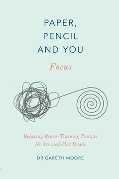 portada Paper, Pencil & You: Focus: Relaxing Brain Training Puzzles for Stressed-Out People (in English)