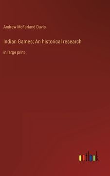 portada Indian Games; An historical research: in large print (en Inglés)