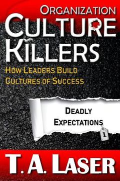 portada Organization Culture Killers, Deadly Expectations 1: How Leaders Build Cultures of Success (en Inglés)