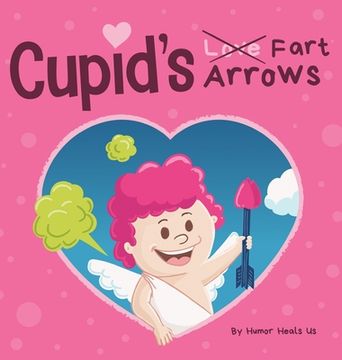 portada Cupid'S Fart Arrows: A Funny, Read Aloud Story Book for Kids About Farting and Cupid, Perfect Valentine'S day Gift for Boys and Girls (16) (Farting Adventures) 