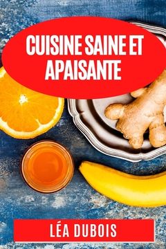 portada Cuisine Saine et Apaisante: Recettes Anti-Inflammatoires pour une Santé Éclatante (en Francés)