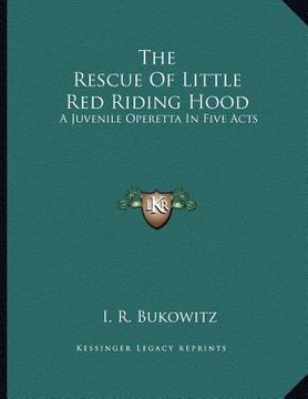 portada the rescue of little red riding hood: a juvenile operetta in five acts