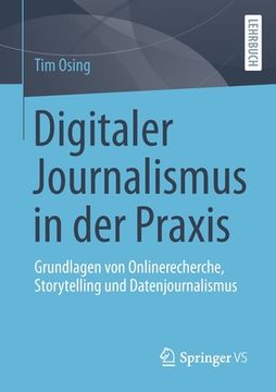 portada Digitaler Journalismus in Der Praxis: Grundlagen Von Onlinerecherche, Storytelling Und Datenjournalismus (en Alemán)
