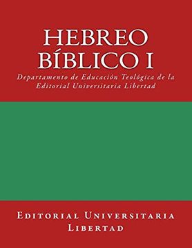portada Hebreo Biblico i: Departamento de Educación Teológica de la Editorial Universitaria Libertad: 1 (in Spanish)