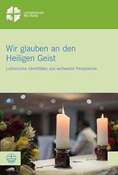 portada Wir Glauben an den Heiligen Geist: Globale Perspektiven Lutherischer Identität (Lwb-Dokumentation) (en Inglés)