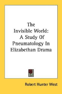 portada the invisible world: a study of pneumatology in elizabethan drama (en Inglés)