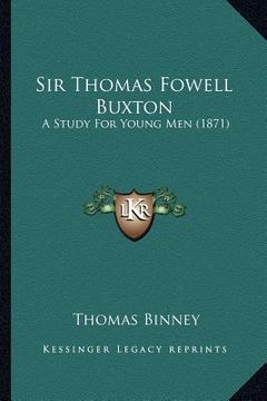 portada sir thomas fowell buxton: a study for young men (1871) (en Inglés)