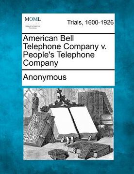 portada american bell telephone company v. people's telephone company (en Inglés)