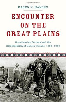portada Encounter on the Great Plains: Scandinavian Settlers and the Dispossession of Dakota Indians, 1890-1930