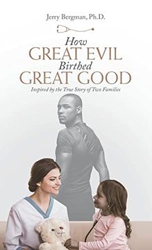portada How Great Evil Birthed Great Good: Inspired by the True Story of two Families 