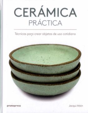 portada Cerámica Práctica - Técnicas Para Crear Objetos de uso Cotidiano (in Spanish)