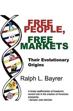 portada free people, free markets: their evolutionary origin