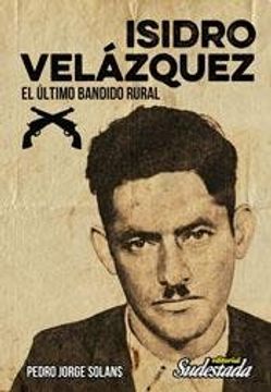 portada Isidoro Velazquez El Ultimo Bandido Rural (Rustico)