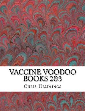 portada Vaccine Voodoo: Extra and deeper explorations of the vaccination voodoo faith (en Inglés)