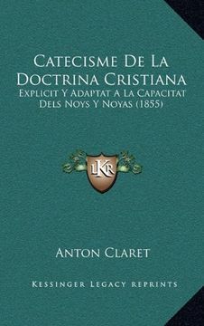 portada Catecisme de la Doctrina Cristiana: Explicit y Adaptat a la Capacitat Dels Noys y Noyas (1855)