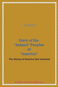 portada A Short Story of the Anisazi Peoples of America: The History of America That Vanished (Black American Handbook for the Survival Throu) (en Inglés)