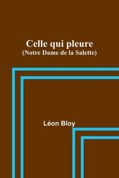 portada Celle qui pleure (Notre Dame de la Salette) (en Inglés)
