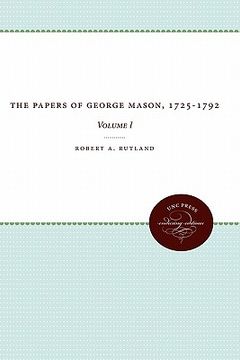 portada the papers of george mason, 1725-1792: volume i (en Inglés)