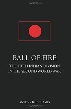 portada Ball of Firethe Fifth Indian Division in the Second World War. (en Inglés)